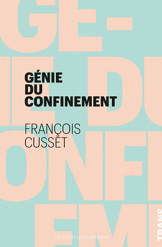 Génie du confinement - François Cusset (2021)
