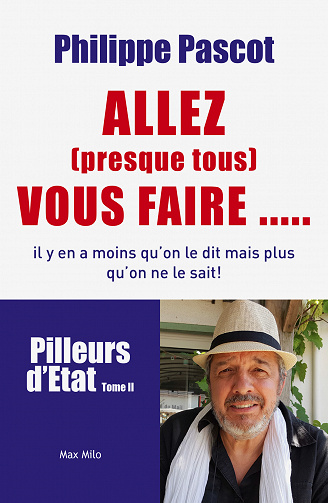 Allez (presque tous) vous faire... (Pilleurs d’état - tome 2) - Philippe Pascot
