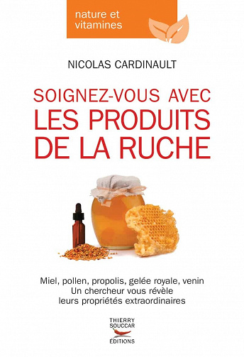 Soignez-vous avec les produits de la ruche - Nicolas Cardinault