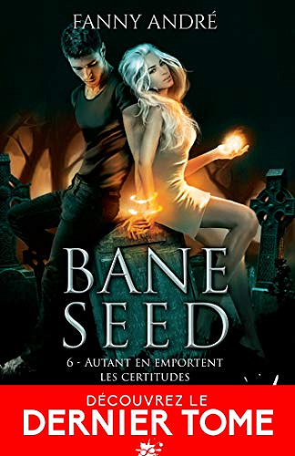 Autant en emportent les certitudes: Bane Seed, T6 - Fanny André (2021)