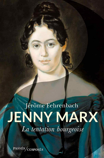 Jenny Marx. La tentation bourgeoise - Jérôme Fehrenbach (2021)