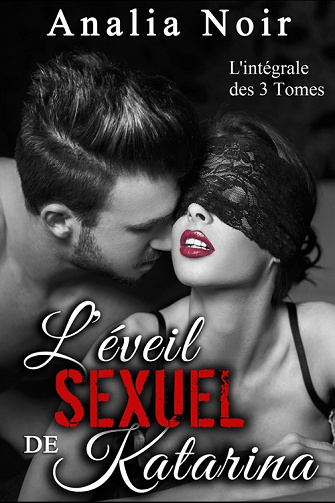Analia Noir - L'éveil sexuel de Katarina: L'intégrale