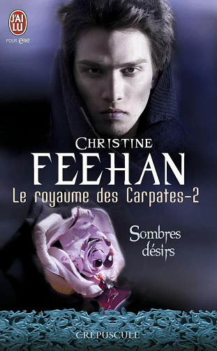 Christine Feehan - Le royaume des Carpates, Tome 2: Sombres désirs