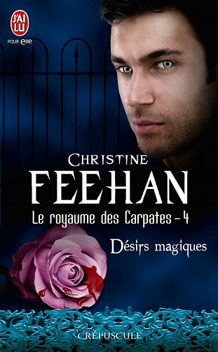 Christine Feehan - Le royaume des Carpates, Tome 4: Désirs magiques