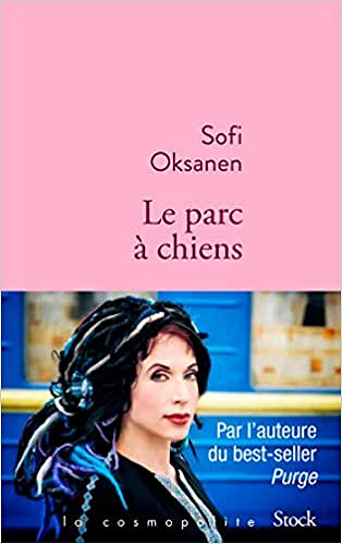 Le parc à chiens - Sofi Oksanen (2021)