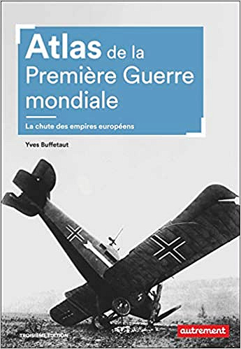 Atlas de la Première Guerre mondiale: La chute des empires européens - Yves Buffetaut (2021)
