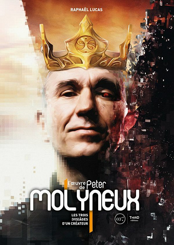 L’œuvre de Peter Molyneux: Les trois (vis)âges d’un créateur - Raphaël Lucas (2020)
