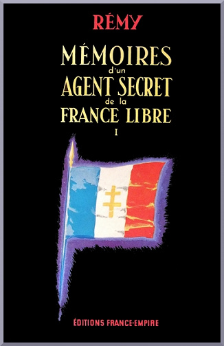 Colonel Rémy - Mémoires d’un agent secret de la France Libre, Tome 1: 18 juin 1940 – 18 juin 1942