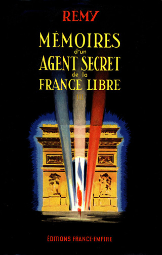 Colonel Rémy - Mémoires d’un agent secret de la France Libre, Tome 3: Novembre 1943 – Août 1944