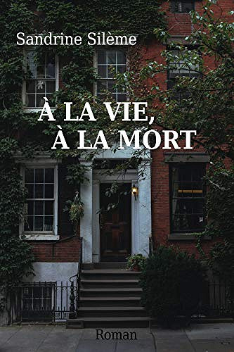 À la vie, à la mort - Sandrine SILÈME (2021)