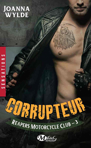 Joanna Wylde - Reapers Motorcycle club, T3: Corrupteur