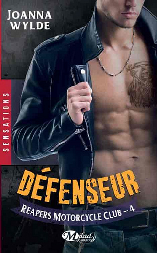 Joanna Wylde - Reapers Motorcycle club, T4: Défenseur