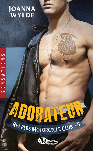 Joanna Wylde - Reapers Motorcycle club, T5: Adorateur
