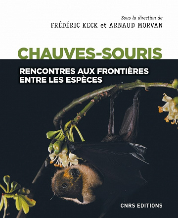 Chauves-souris - Rencontres aux frontières entre les espèces - Arnaud Morvan, Frédéric Keck (2021)