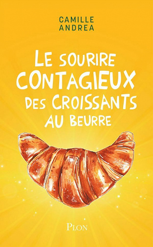 Le sourire contagieux des croissants au beurre - Camille Andrea (2021)