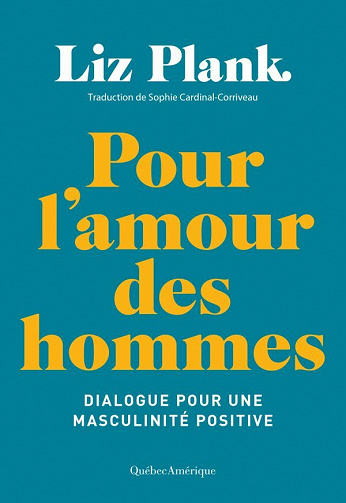 Pour l’amour des hommes: Dialogue pour une masculinité positive - Liz Plank (2021)