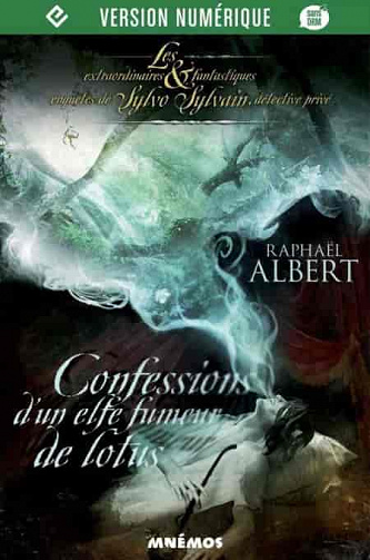Raphaël Albert - Confession d’un elfe fumeur de lotus