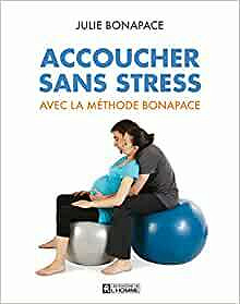 Accoucher sans stress avec la méthode Bonapace - Julie Bonapace