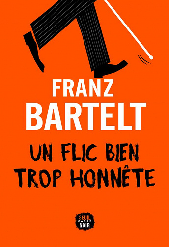 Franz Bartelt - Un flic bien trop honnête (2021)