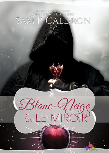 Sam P. Caldron - Blanc-Neige et le Miroir