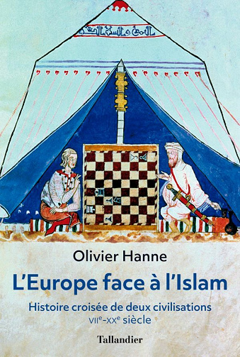L'Europe face à l'Islam: Histoire croisée de deux civilisations, VIIè - XXè siècle - Olivier Hanne (2021)