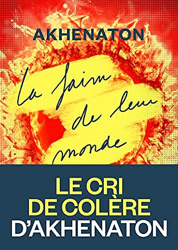 La Faim de leur monde - Akhenaton (2021)