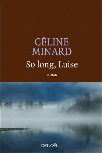 Céline Minard - So long, Luise