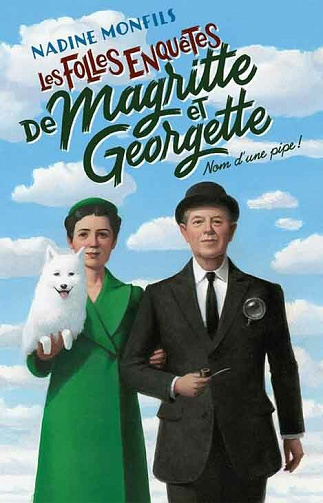 Les folles enquêtes de Magritte et Georgette : Nom d'une pipe ! - Nadine Monfils (2021)