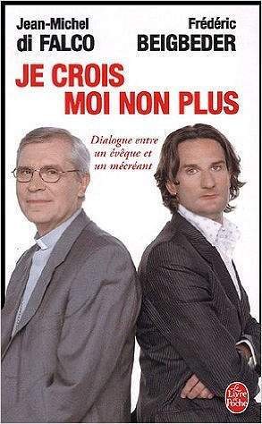 Je crois Moi non plus: Dialogue entre un êveque et un mécréant