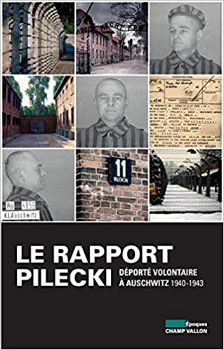 Le rapport Pilecki : Déporté volontaire à Auschwitz, 1940-1943 - Isabelle Davion