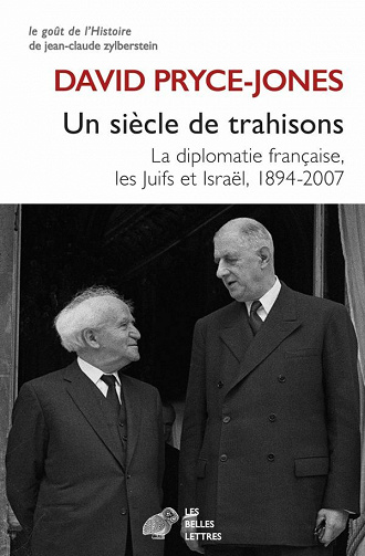 Un siècle de trahisons: La diplomatie française, les Juifs et Israël, 1894-2007 - David Pryce-Jones (2020)