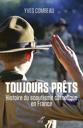 Toujours prêts - Histoire du scoutisme catholique en France - Yves Combeau (2021)