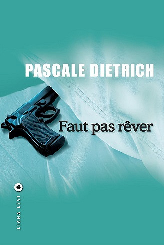 Faut pas rêver - Pascale Dietrich (2021)