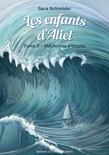 Sara Schneider - Les enfants d'Aliel, Tome 3 : Mâchoires d'écume (2020)