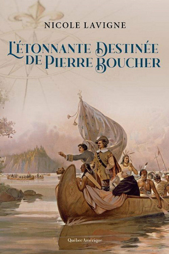 L’étonnante destinée de Pierre Boucher - Nicole Lavigne (2021)