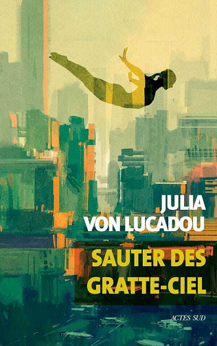 Sauter des gratte-ciel - Julia Von Lucadou (2021)