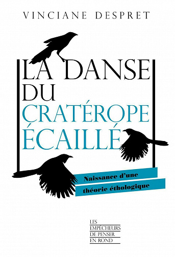La danse du cratérope écaillé. Naissance d'une théorie éthologique - Vinciane Despret (2021)