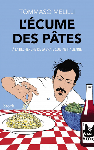 L'écume des pâtes : À la recherche la vraie cuisine italienne - Tommaso Melilli (2021)