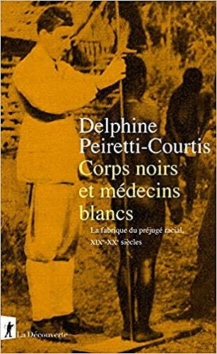 Corps noirs et médecins blancs - Delphine Peiretti-Courtis (2021)