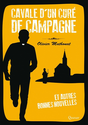 Cavale d'un curé de campagne : Et autres bonnes nouvelles - Olivier Mathonat (2021)