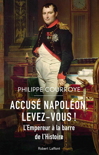 Accusé Napoléon, levez-vous ! L'Empereur à la barre de l'Histoire - Philippe Courroye (2021)
