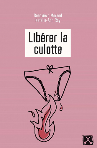 Libérer la culotte - Natalie-Ann Roy, Geneviève Morand (2021)