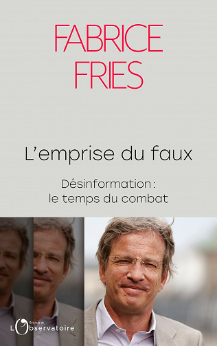 L'emprise du faux: Désinformation : le temps du combat - Fabrice Fries (2021)