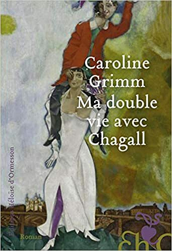Ma double vie avec Chagall - Caroline Grimm (2021)