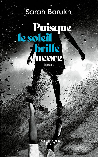 Puisque le soleil brille encore - Sarah Barukh (2021)