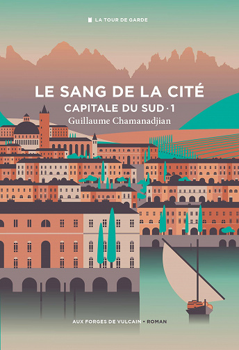 Le sang de la cité, tome 1. Capitale du sud - Guillaume Chamanadjian (2021)