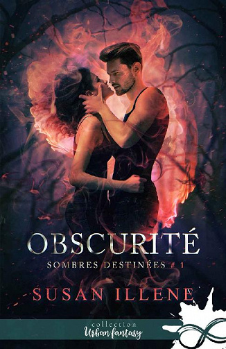 Susan Illene - Sombres destinées, Tome 1: Obscurité
