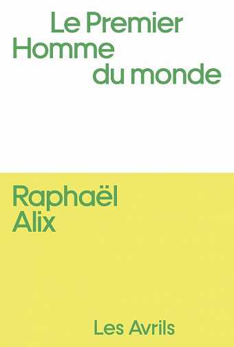 Le Premier Homme du monde - Raphaël Alix (2021)