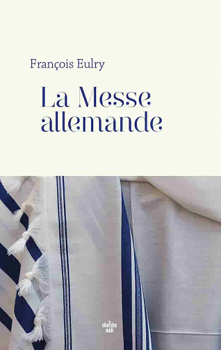 La Messe allemande - François Eulry (2021)