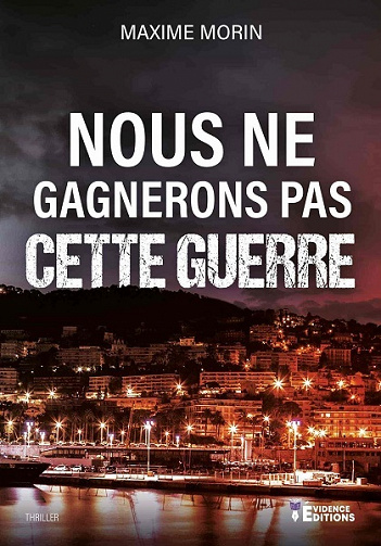 Nous ne gagnerons pas cette guerre - Maxime Morin (2021)